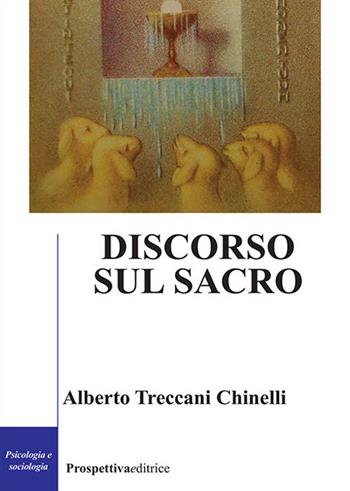 Discorso sul sacro - Alberto Treccani Chinelli - Libro Prospettiva Editrice 2023, Costellazione Orione | Libraccio.it