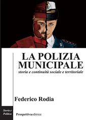 La polizia municipale. Storia e continuità sociale e territoriale