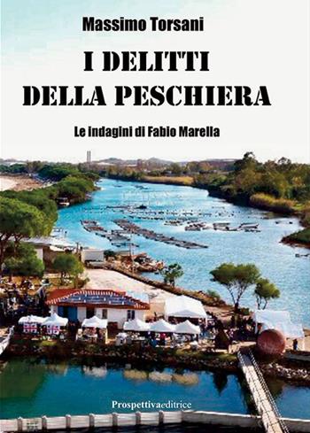I delitti della peschiera - Massimo Torsani - Libro Prospettiva Editrice 2024, Foglio | Libraccio.it