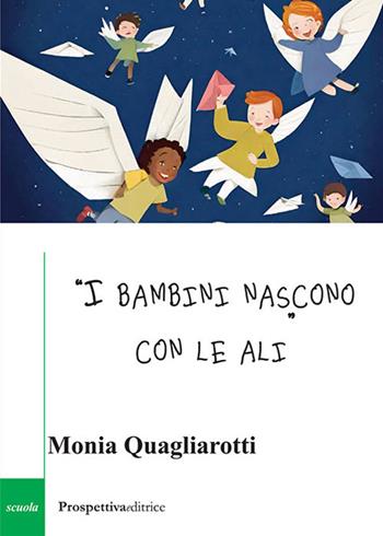 «I bambini nascono con le ali» - Monia Quagliarotti - Libro Prospettiva Editrice 2024, Costellazione Orione | Libraccio.it
