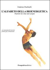 L'alfabeto della bioenergetica. Nutrire la vita nel corpo