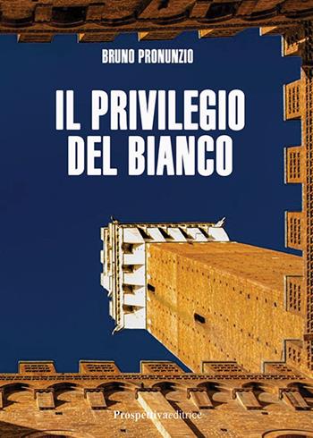 Il privilegio del bianco - Bruno Pronunzio - Libro Prospettiva Editrice 2026, Foglio | Libraccio.it