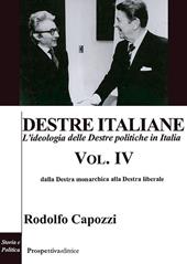 Destre italiane. L'ideologia delle Destre politiche in Italia. Vol. 4: Dalla Destra monarchica alla Destra liberale