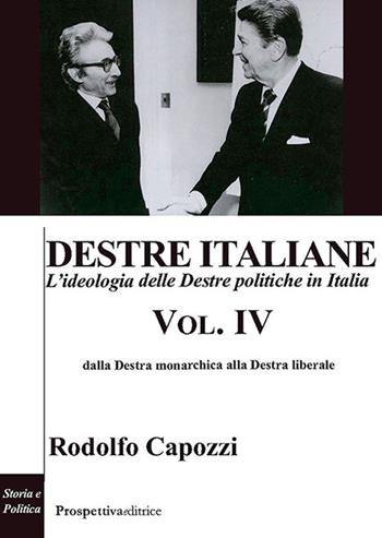 Destre italiane. L'ideologia delle Destre politiche in Italia. Vol. 4: Dalla Destra monarchica alla Destra liberale - Rodolfo Capozzi - Libro Prospettiva Editrice 2026, Costellazione Orione | Libraccio.it