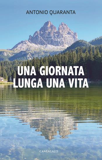 Una giornata lunga una vita - Antonio Quaranta - Libro Cantagalli 2021 | Libraccio.it