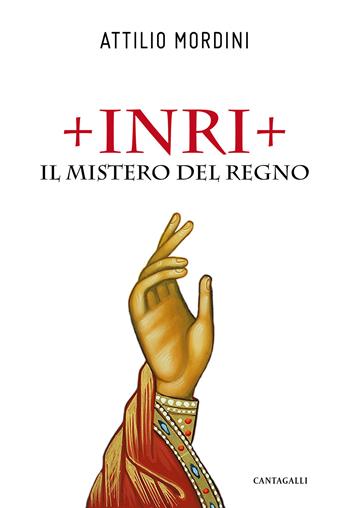 Inri. Il mistero del regno - Attilio Mordini - Libro Cantagalli 2021 | Libraccio.it