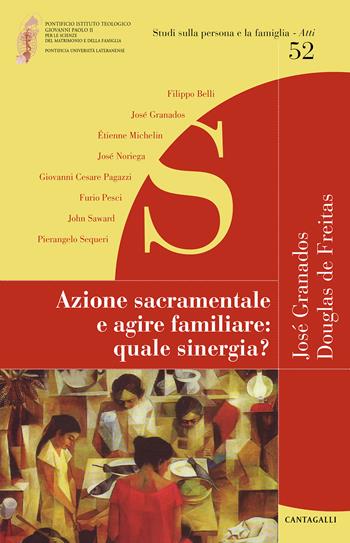 Azione sacramentale e agire familiare: quale sinergia? - Douglas De Freitas - Libro Cantagalli 2021, Studi sulla persona e la famiglia. Atti | Libraccio.it