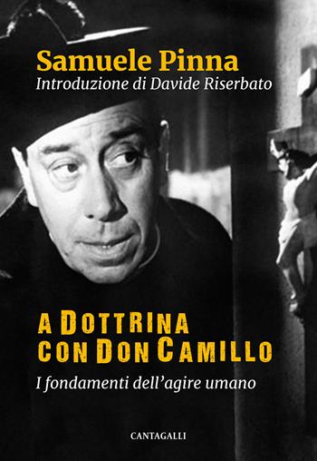 A dottrina con Don Camillo. I fondamenti dell'agire umano - Samuele Pinna - Libro Cantagalli 2022 | Libraccio.it