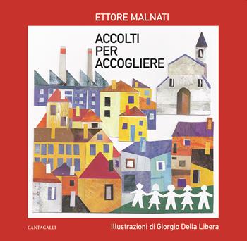Accolti per accogliere. Ediz. a colori - Ettore Malnati - Libro Cantagalli 2021 | Libraccio.it