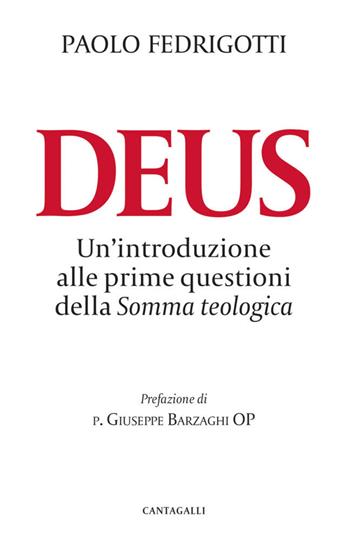 Deus. Un'introduzione alle prime questioni della «Somma teologica» - Paolo Fedrigotti - Libro Cantagalli 2022 | Libraccio.it