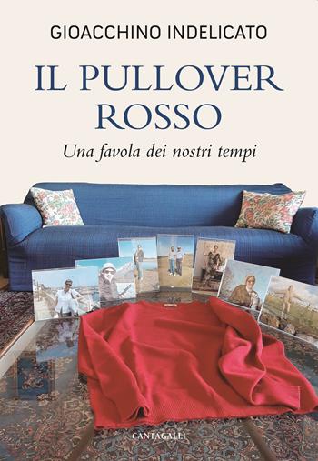 Il pullover rosso. Una favola dei nostri tempi - Gioacchino Indelicato - Libro Cantagalli 2021 | Libraccio.it