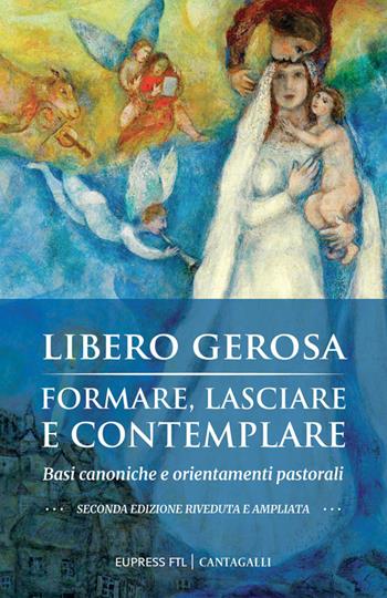 Formare, lasciare e contemplare. Basi canoniche e orientamenti pastorali - Libero Gerosa - Libro Cantagalli 2022 | Libraccio.it