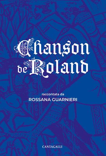 Chanson de Roland - Rossana Guarnieri - Libro Cantagalli 2022 | Libraccio.it