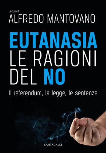 Eutanasia. Le ragioni del no. Il referendum, la legge, le sentenze  - Libro Cantagalli 2021 | Libraccio.it