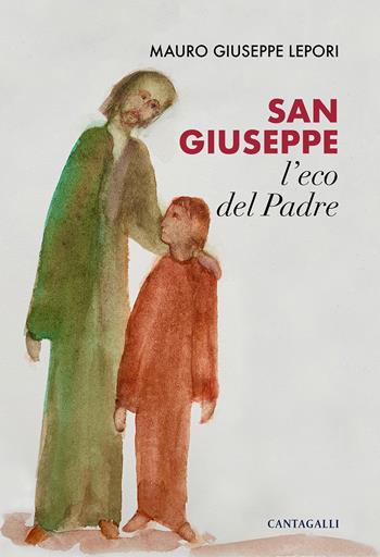 San Giuseppe, l'eco del Padre - Mauro Giuseppe Lepori - Libro Cantagalli 2022 | Libraccio.it
