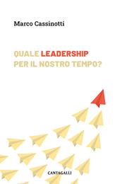 Quale leadership per il nostro tempo. Abitare la complessità da protagonisti