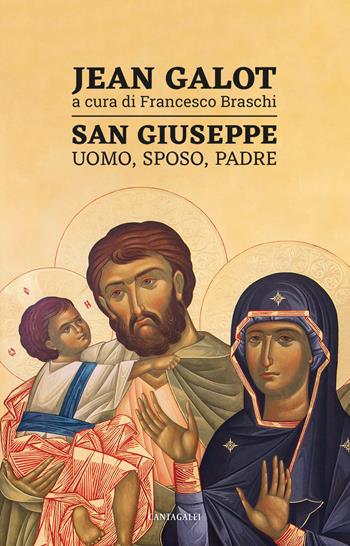 San Giuseppe. Uomo, sposo, padre - Jean Galot, F. Braschi - Libro Cantagalli 2022 | Libraccio.it