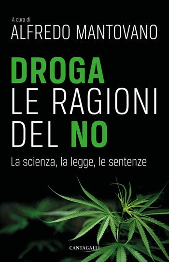 Droga. Le ragioni del no. La scienza, la legge, le sentenze  - Libro Cantagalli 2022 | Libraccio.it