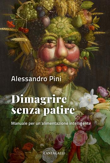 Dimagrire senza patire. Manuale per un'alimentazione intelligente - Alessandro Pini - Libro Cantagalli 2022 | Libraccio.it