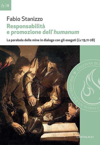 Responsabilità e promozione dell'humanum. La parabola delle mine in dialogo con gli esegeti (Lc 19,11-28) - Fabio Stanizzo - Libro Cantagalli 2022, Colonna di fuoco | Libraccio.it