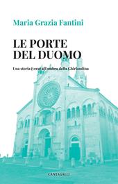 Le porte del duomo. Una storia (vera) all'ombra della Ghirlandina