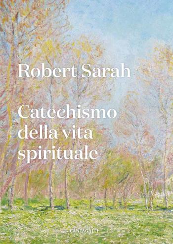 Catechismo della vita spirituale - Robert Sarah - Libro Cantagalli 2023 | Libraccio.it