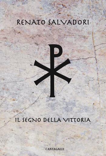 Il segno della vittoria - Renato Salvadori - Libro Cantagalli 2022 | Libraccio.it