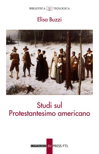 Studi sul protestantesimo americano - Elisa Buzzi - Libro Cantagalli 2023, Biblioteca teologica | Libraccio.it