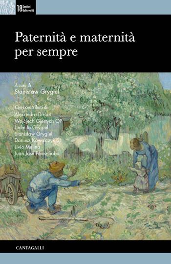 Paternità e maternità per sempre  - Libro Cantagalli 2023, Sentieri della verità | Libraccio.it