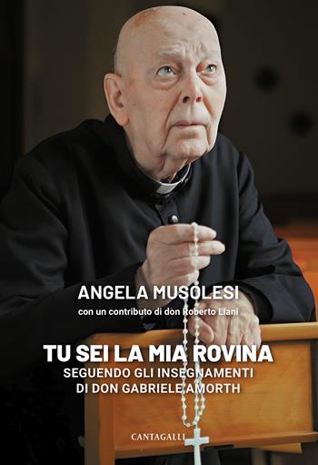 «Tu sei la mia rovina». Seguendo gli insegnamenti di don Gabriele Amorth - Angela Musolesi, Roberto Liani - Libro Cantagalli 2023 | Libraccio.it