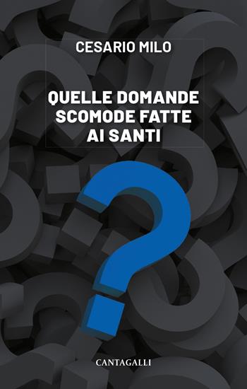 Quelle domande scomode fatte ai santi - Cesario Milo - Libro Cantagalli 2024 | Libraccio.it