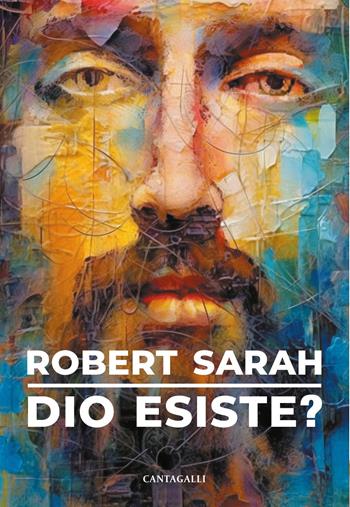 Dio esiste? - Robert Sarah - Libro Cantagalli 2024 | Libraccio.it