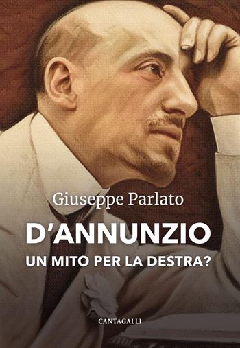 D'Annunzio. Un mito per la destra? - Giuseppe Parlato - Libro Cantagalli 2026 | Libraccio.it