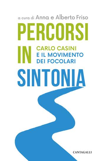 Percorsi in sintonia. Carlo Casini e il Movimento dei Focolari - Alberto Friso - Libro Cantagalli 2024 | Libraccio.it