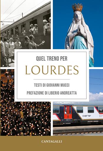 Quel treno per Lourdes - Giovanni Mucci - Libro Cantagalli 2024 | Libraccio.it