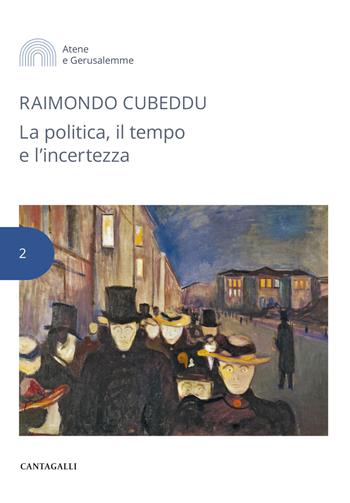 La politica, il tempo e l'incertezza - Raimondo Cubeddu - Libro Cantagalli 2025, Atene e Gerusalemme | Libraccio.it