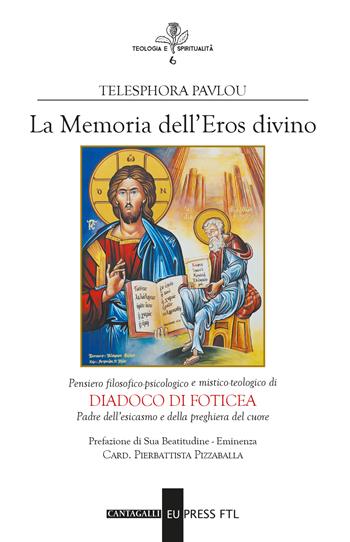 Memoria dell'eros divino. Pensiero filosofico-psicologico e mistico-teologico di Diadoco di Foticea. Padre dell'esicasmo e della preghiera del cuore - Telesphora Pavlou - Libro Cantagalli 2025, Teologia e spiritualità | Libraccio.it