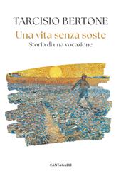 Una vita senza soste. Storia di una vocazione