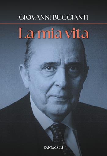 La mia vita. Ricordi - Giovanni Buccianti - Libro Cantagalli 2025 | Libraccio.it
