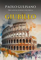 Giubileo. Origini e storia di un evento che avvicina l'uomo a Dio