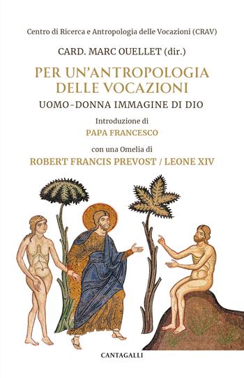 Per un'antropologia delle vocazioni. Uomo-donna immagine di Dio - Marc Ouellet - Libro Cantagalli 2025 | Libraccio.it