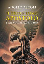 L'alba del terzo giorno. Il tredicesimo apostolo. Vol. 1