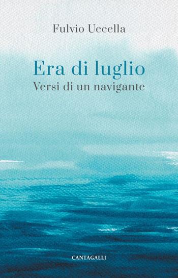 Era di luglio - Fulvio Uccella - Libro Cantagalli 2025 | Libraccio.it