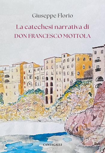 Catechesi narrativa di don Francesco Mottola - Giuseppe Florio - Libro Cantagalli 2025 | Libraccio.it
