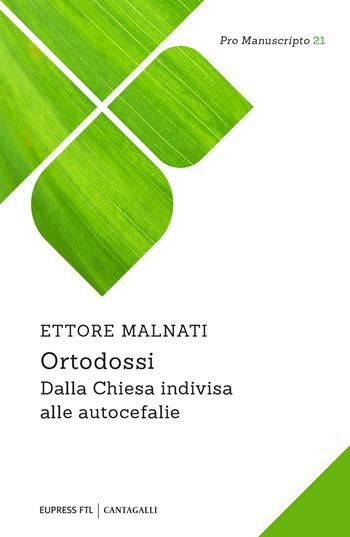 Ortodossi. Dalla Chiesa indivisa alle autocefalie - Ettore Malnati - Libro Cantagalli 2025, Pro manuscripto | Libraccio.it