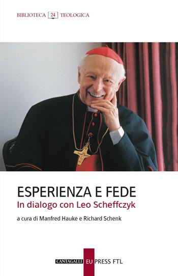 Esperienza e fede. In dialogo con Leo Scheffczyk  - Libro Cantagalli 2025, Biblioteca teologica | Libraccio.it