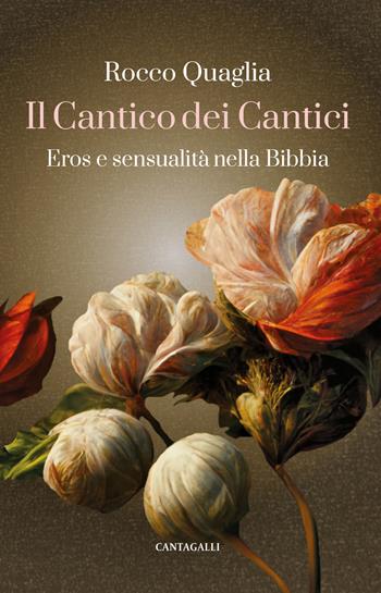 Il Cantico dei Cantici. Eros e sensualità nella Bibbia - Rocco Quaglia - Libro Cantagalli 2026 | Libraccio.it