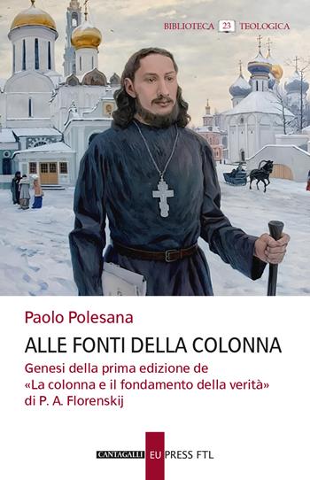 Alle fonti della colonna. Genesi della prima edizione de «La colonna e il fondamento della verità» di P. A. Florenskij - Paolo Polesana - Libro Cantagalli 2026, Biblioteca teologica | Libraccio.it