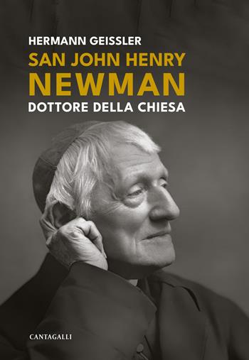 San John Henry Newman. Dottore della Chiesa. Ediz. ampliata - Hermann Geissler - Libro Cantagalli 2025 | Libraccio.it