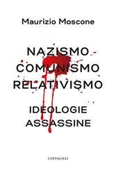 Nazismo, comunismo, relativismo. Ideologie assassine